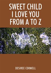 Sweet Child I Love You From A to Z cover image