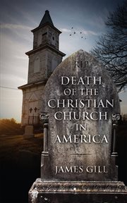 Death of the Christian Church in America cover image
