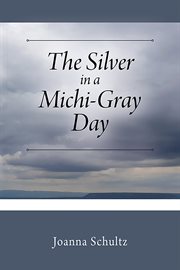 The silver in a michi-gray day : Gray Day cover image