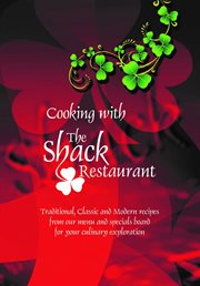 Cooking with the shack restaurant. Traditional, Classic and Modern recipes  from our menu and specials board for your culinary explorat cover image