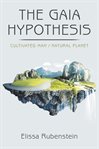 GAIA HYPOTHESIS : cultivated man/ natural planet cover image