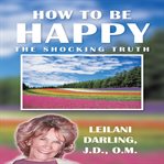 How to be happy, the shocking truth cover image