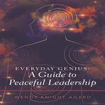 Everyday genius: a guide to peaceful leadership cover image