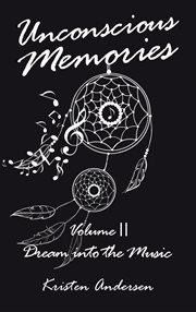 Unconscious memories volume ii. Dream into the Music cover image
