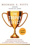 The trophy effect : destroying self-doubt, discovering your true self, and taking control of your life forever! cover image