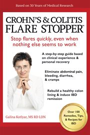 Crohn's and colitis the flare stoppersystem.. A Step-By-Step Guide Based on 30 Years of Medical Research and Clinical Experience cover image
