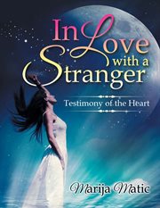 In love with a stranger. Testimony of the Heart cover image