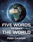 Five words to save the world cover image