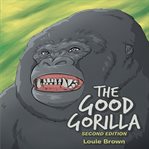 The Good Gorilla cover image