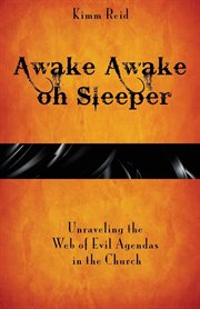 Awake awake oh sleeper. Unraveling the Web of Evil Agendas in the Church cover image
