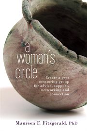 A woman's circle. Create a Peer Mentoring Group for Advice, Networking, Support and Connection cover image