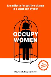 Occupy women : a manifesto for positive change in a world run by men cover image
