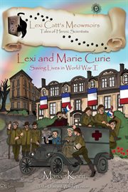 Lexi and marie curie. Saving Lives in World War I cover image