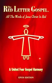 The red letter gospel. All The Words of Jesus Christ in Red cover image