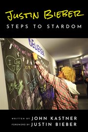 Justin bieber: steps to stardom cover image