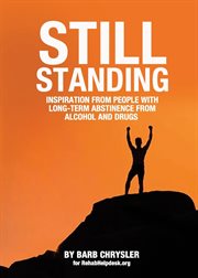 Still standing. Inspiration From People With Long-Term Abstinence From Alcohol and Drugs cover image