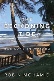 The beckoning tide: holidays in mayaro. A Memoir cover image