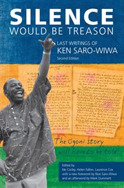 Silence would be treason : last writings of Ken Saro-Wiwa cover image