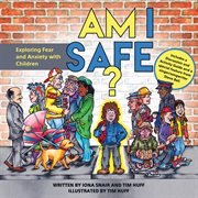 Am I safe? : exploring fear and anxiety with children cover image