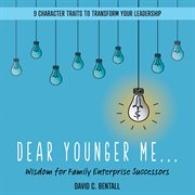 Dear younger me. Wisdom for Family Enterprise Successors cover image