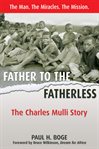 Father to the fatherless : the Charles Mulli story cover image
