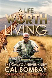 A life worth living : the Cal you never knew cover image