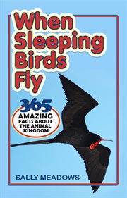 When sleeping birds fly. 365 Amazing Facts About the Animal Kingdom cover image