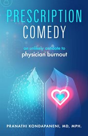 Prescription comedy. An Unlikely Antidote to Physician Burnout cover image