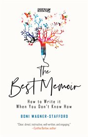 The best memoir. How to Write It When You Don't Know How cover image