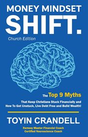 Money mindset shift. The Top 9 Myths That Keep Christians Stuck Financially and How To Get Unstuck, Live Debt Free and Bu cover image