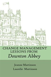 Change management lessons from downton abbey cover image