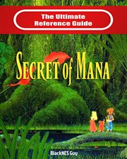 Snes classic. The Ultimate Reference Guide To The Secret of Mana cover image