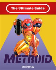 Nes classic. The Ultimate Guide To Metroid cover image