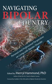 Navigating bipolar country. Personal and Professional Perspectives on Living with Bipolar Disorder cover image