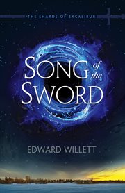 Song of the sword : Shards of Excalibur cover image