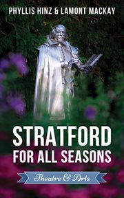Stratford for all seasons: theatre & arts cover image