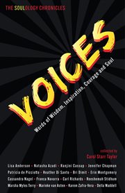 The soulology chronicles. Voices - Words of Wisdom, Inspiration, Courage and Soul cover image