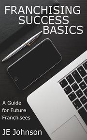 Franchising success basics. A Guide for Future Franchisees cover image