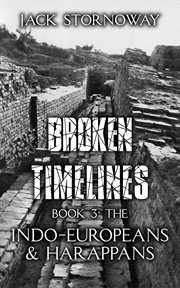 The Indo : Europeans and Harappans. Broken Timelines cover image