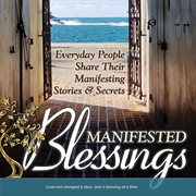 Manifested blessings. Everyday People Share Their Manifesting Stories and Secrets cover image