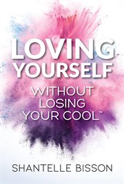 Loving yourself without losing your cool cover image