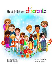 Está bien ser diferente. Un Libro Infantil Ilustrado Sobre La Diversidad Y La Empatía cover image
