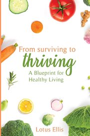 From surviving to thriving. A Blueprint for Healthy Living cover image