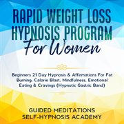 Rapid weight loss hypnosis program for women beginners 21 day hypnosis & affirmations for fat bur. Beginners 21 Day Hypnosis & Affirmations for Fat Burning, Calorie Blast, Mindfulness, Emotional Eati cover image