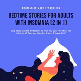 Cover image for Bedtime Stories For Adults With Insomnia (2 in 1) Deep Sleep Stories & Meditations To Help You Qu...