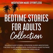 Bedtime stories for adults collection relaxing sleep stories, hypnosis & guided meditations for d cover image