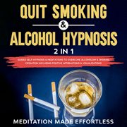 Quit smoking & alcohol hypnosis (2 in 1) guided self-hypnosis & meditations to overcome alcoholism cover image