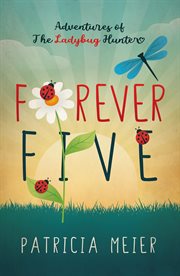 Forever five. Adventures of The Ladybug Hunter cover image