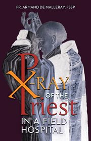 X-ray of the priest in a field hospital. Reflections on the Sacred Priesthood cover image
