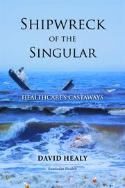 Shipwreck of the singular : healthcare's castaways cover image